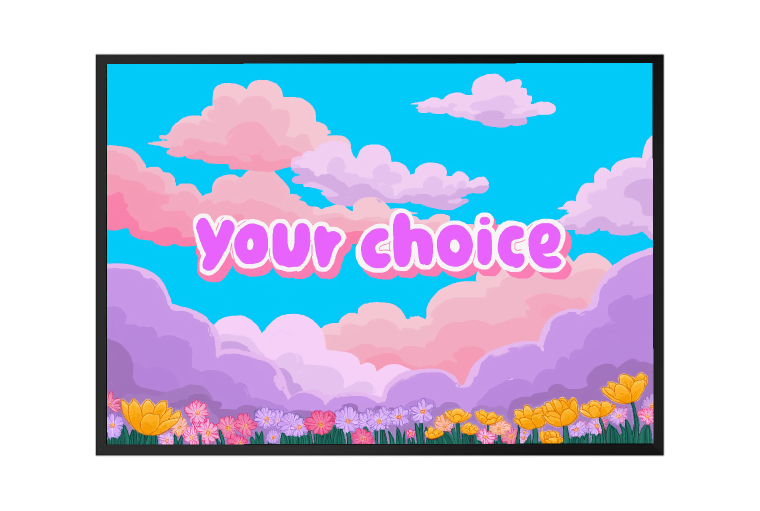 YOUR CHOICE